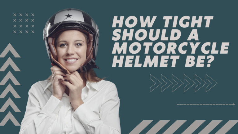 Should A Motorcycle Helmet Fit Tight